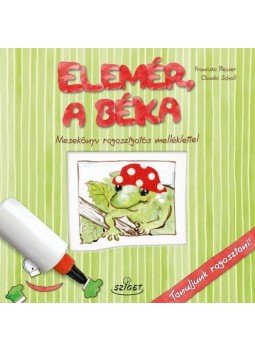 Franziska Plesser, Claudia Scholl - Elemér, a béka Franziska Plesser, Claudia Scholl - Elemér, a béka, 2013 antikvár könyv