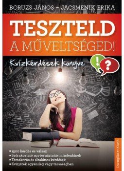 Boruzs János, Jacsmenik Erika - Teszteld a műveltséged! Boruzs János, Jacsmenik Erika - Teszteld a műveltséged!, null 2015 antikvár könyv
