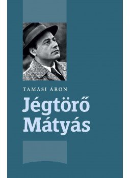 Tamási Áron - Jégtörő Mátyás Tamási Áron - Jégtörő Mátyás, 2012 antikvár könyv