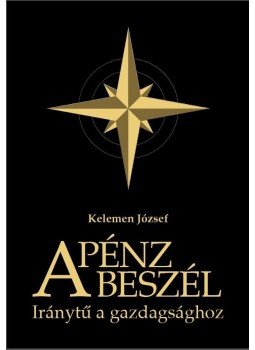 Kelemen József - A pénz beszél Kelemen József - A pénz beszél, Törökbálint 2013 antikvár könyv