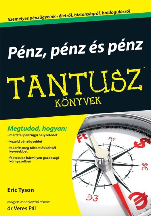 Eric Tyson,Dr. Veres Pál - Pénz, pénz és pénz - Tantusz könyvek