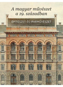  - A magyar művészet a 19.századbanÉpítészet és iparművészet, null 2013 antikvár könyv