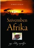Simkó Gyula - Szívemben Afrika - Egy vadász naplója