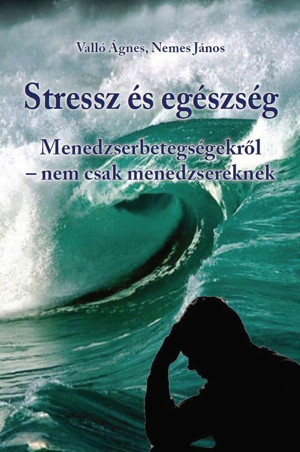 VALLÓ ÁGNES ,Nemes János - Stressz és egészség