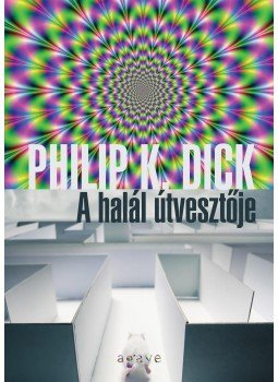 Philip K. Dick - A halál útvesztője Philip K. Dick - A halál útvesztője, Budapest 2014 antikvár könyv
