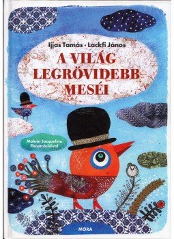 Lackfi János, Ijjas Tamás - A világ legrövidebb meséi Lackfi János, Ijjas Tamás - A világ legrövidebb meséi, Budapest 2014 antikvár könyv