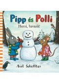 Axel Scheffler - Pipp és Polli - Hurrá, havazik!