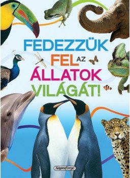  - Tudástár - Fedezzük fel az állatok világát!, null 2014 antikvár könyv
