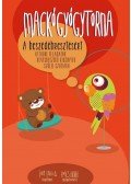 Fung Emilia ,Kovács Andrea - Mackógyógytorna a beszédébresztésért - Otthoni feladatok kevésbeszédű kicsinyek szülei számára