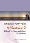 Timothy Keller,Kathy Keller - A házasságról