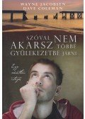 JACOBSEN, WAYNE,COLEMAN, DAVE - Szóval nem akarsz többé gyülekezetbe járni - Egy váratlan utazás