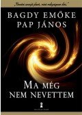 Bagdy Emőke,Pap János - Ma még nem nevettem