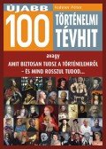 Hahner Péter - Újabb 100 történelmi tévhit