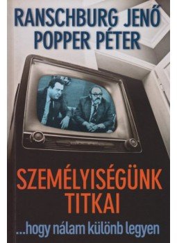 Popper Péter, Ranschburg Jenő - Személyiségünk titkai Popper Péter, Ranschburg Jenő - Személyiségünk titkai, Budapest 2012 antikvár könyv