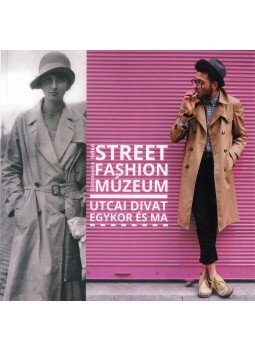 Simonovics Ildikó - Street Fashion Múzeum - utcai divat egykor és ma, null 2012 antikvár könyv