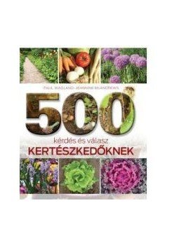 WAGLAND, PAUL, MCAHDREWS, JEANNINE - 500 kérdés és válasz kertészkedőknek,  2012 antikvár könyv