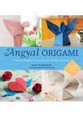 Nick Robinson - Angyal origami - 15 könnyen elkészíthető, mókás papírangyal  ajándékba vagy emlékbe