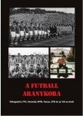 Rózsaligeti László - A futball aranykora - Válogatott, FTC, Honvéd, MTK, Ujpest, Vasas és az '50-es évek
