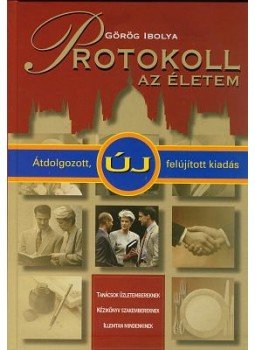 Görög Ibolya - Protokoll - az életem Görög Ibolya - Protokoll - az életem, null 2006 antikvár könyv