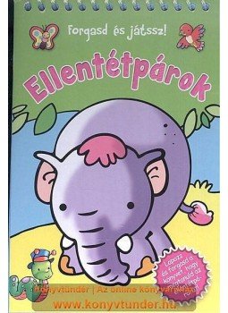  - ELLENTÉTPÁROK /FORGASD ÉS JÁTSSZ!, null 2014 antikvár könyv