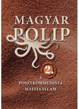 Magyar Bálint, Vásárhelyi Júlia - Magyar polip 2. Magyar Bálint, Vásárhelyi Júlia - Magyar polip 2., Budapest 2014 antikvár könyv