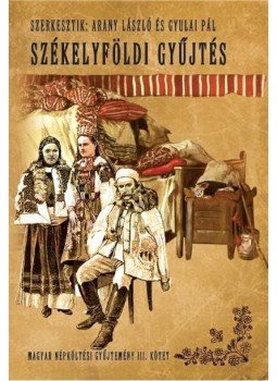 Arany László, Gyulai Pál - Magyar népköltési gyűjtemény III. kötet - Székelyföldi gyűjtés Arany László, Gyulai Pál - Magyar népköltési gyűjtemény III. kötet - Székelyföldi gyűjtés, null 2015 antikvár könyv