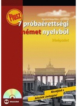 Husztiné Varga Klára, Kiss Tímea - Plusz 7 próbaérettségi német nyelvből - Középszint -CD melléklettel Husztiné Varga Klára, Kiss Tímea - Plusz 7 próbaérettségi német nyelvből - Középszint -CD melléklettel, Szeged 2007 antikvár könyv