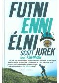 Scott Jurek,Steve Friedman - Futni, enni, élni