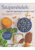Kelly Pfeiffer - Szuperételek: együnk egészségeset minden nap!