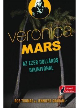 Rob Thomas, Jennifer Graham - Az ezer dolláros bikinivonal Rob Thomas, Jennifer Graham - Az ezer dolláros bikinivonal, Szeged 2015 antikvár könyv
