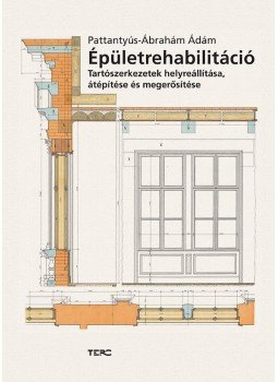 Pattantyús, Ábrahám Ádám - Épületrehabilitáció. Tartószerkezetek helyreállítása, átépítése és megerősítése, null 2013 antikvár könyv