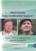 Eckhart Tolle,Dr. Wayne W. Dyer - Miért fontos, hogy rendkívüliek legyünk?
