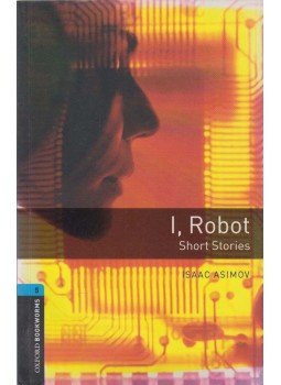 Akinyemi, Rowena, Isaac Asimov - I, Robot - Short Stories - Oxford Bookworms 5. Akinyemi, Rowena, Isaac Asimov - I, Robot - Short Stories - Oxford Bookworms 5., Oxford 2008 antikvár könyv