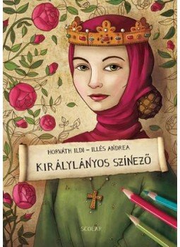 Illés Andrea, Horváth Ildi - Királylányos színező Illés Andrea, Horváth Ildi - Királylányos színező, null 2016 antikvár könyv