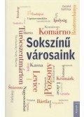 Szigeti László,Karádi Éva,Hushegyi Gábor - Sokszínű városaink