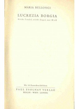 Bellonci, Maria - Lucrezia Borgia - Nicht Teufel, nicht Engel, nur Weib Bellonci, Maria - Lucrezia Borgia - Nicht Teufel, nicht Engel, nur Weib, null 1941 antikvár könyv