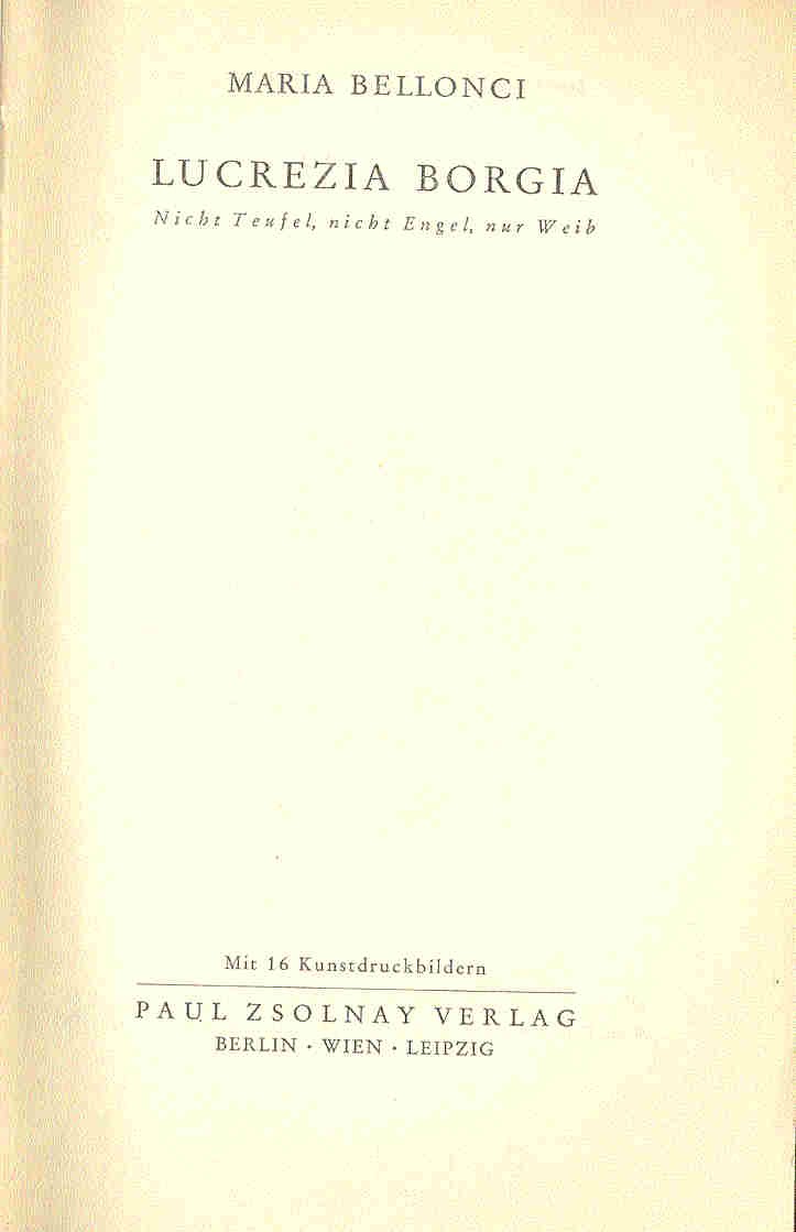 Bellonci, Maria - Lucrezia Borgia - Nicht Teufel, nicht Engel, nur Weib