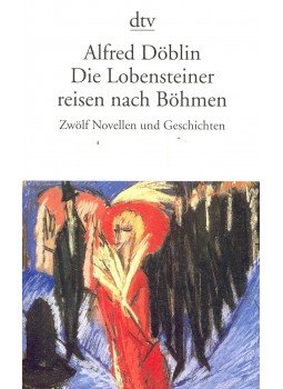 Döblin, Alfred - Die Lobensteiner reisen nach Böhmen: Zwölf Novellen und Geschichten, null 2001 antikvár könyv