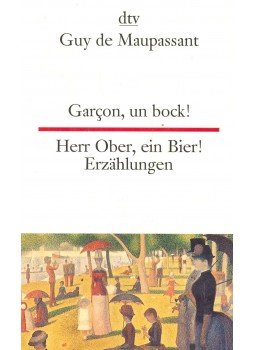 Guy de Maupassant - Garçon, un bock! - Herr Ober, ein Bier! Guy de Maupassant - Garçon, un bock! - Herr Ober, ein Bier!, null 2006 antikvár könyv
