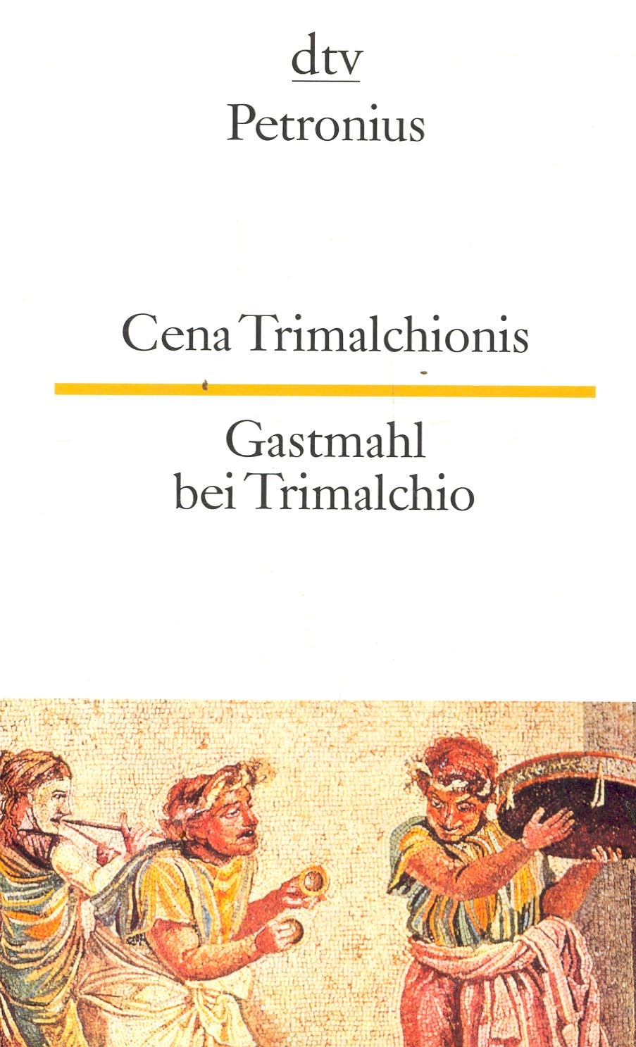 Petronius - Cena Trimalchionis - Gastmahl bei Trimalchio