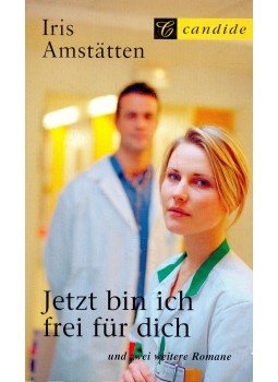 AMSTÄTTEN, IRIS - Jetzt bin ich frei für dich; Wer war am Giftschrank in der Nacht?; Nach langer Zeit kam er zurück, null 2004 antikvár könyv