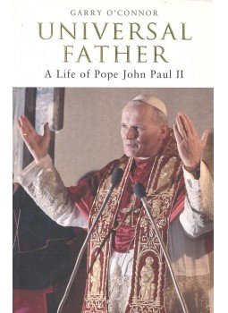 O'CONNOR, GARRY - Universal Father - A Life of Pope John Paul II, null 2005 antikvár könyv