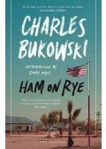 Charles Bukowski - Ham on Rye