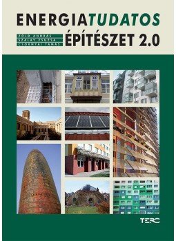 Zöld András, Szalay Zsuzsa, Csoknyai Tamás - Energiatudatos építészet 2.0 Zöld András, Szalay Zsuzsa, Csoknyai Tamás - Energiatudatos építészet 2.0, Budapest 2016 antikvár könyv