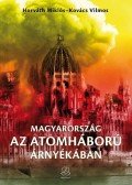 Horváth Miklós,Kovács Vilmos - Magyarország az atomháború árnyékában