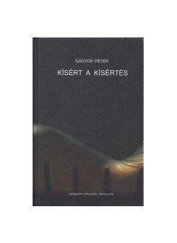 Gágyor Péter - Kísért a kísértés - Válogatott versek Gágyor Péter - Kísért a kísértés - Válogatott versek, null 2016 antikvár könyv