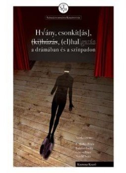  - Hiány, csonkít[ás], (ki)húzás, (el)hallgatás a drámában és a színpadon, null 2015 antikvár könyv
