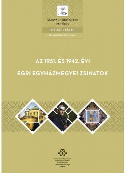 Tengely Adrienn, Balogh Margit (szerk.) - Az 1931. és 1942. évi egri egyházmegyei zsinatok - Egyháztörténeti források 3. Tengely Adrienn, Balogh Margit (szerk.) - Az 1931. és 1942. évi egri egyházmegyei zsinatok - Egyháztörténeti források 3., null 2016 antikvár könyv