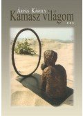 Árpás Károly - Kamasz világom (gyűjteményes kötet)