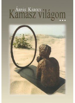 Árpás Károly - Kamasz világom (gyűjteményes kötet) Árpás Károly - Kamasz világom (gyűjteményes kötet), null 2014 antikvár könyv